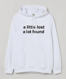 a little lost a lot found - Hooded Sweatshirt