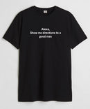Alexa show me directions  - Round Neck T-shirt