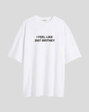 I feel like 2007 Britney - Oversized T-shirt