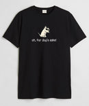 Oh, for dog's sake - Round Neck T-shirt
