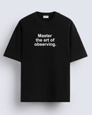 Master the art of observing - Oversized T-shirt