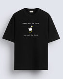 Mess with the honk - Oversized T-shirt