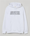 I stress about stress - Hooded Sweatshirt
