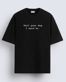 Tell your dog - Oversized T-shirt