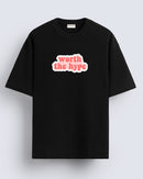 Worth the hype - Oversized T-shirt