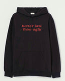 Better late - Hooded Sweatshirt
