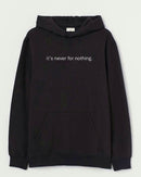It's never - Hooded Sweatshirt