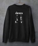 We don't trust - Sweatshirt