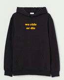 We ride - Hooded Sweatshirt